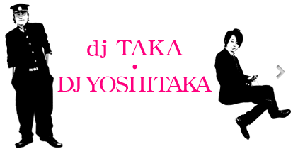 dj TAKA・DJ YOSHITAKA
