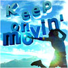 Keep on movin