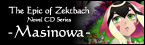 The Epic of Zektbach Novel CD Series ～Masinowa～