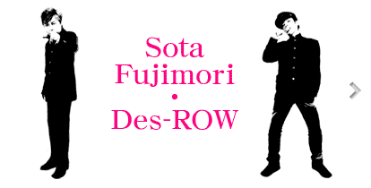 Sota Fujimori・Des-ROW
