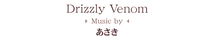 Drizzly Venom sound by あさき