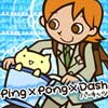 Ping×Pong×Dash